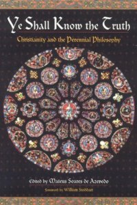 cover of the book Ye Shall Know the Truth: Christianity and the Perennial Philosophy  