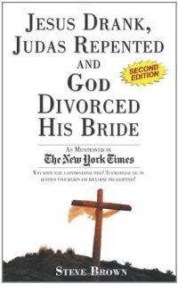 cover of the book Jesus Drank, Judas Repented and God Divorced His Bride  