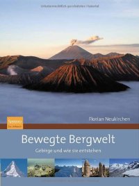 cover of the book Bewegte Bergwelt: Gebirge und wie sie entstehen  