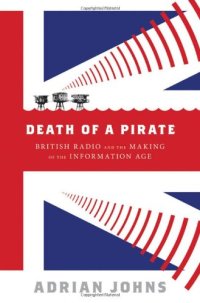 cover of the book Death of a Pirate: British Radio and the Making of the Information Age  