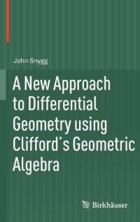 cover of the book A New Approach to Differential Geometry using Clifford's Geometric Algebra  