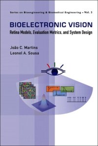 cover of the book BIOELECTRONIC VISION: Retina Models, Evaluation Metrics and System Design (Series on Bioengineering & Biomedical Engineering)  