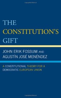 cover of the book The Constitution's Gift: A Constitutional Theory for a Democratic European Union  