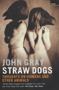 cover of the book Straw Dogs: Thoughts on Humans and Other Animals  