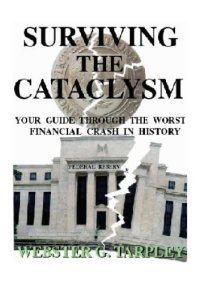 cover of the book Surviving the Cataclysm: Your Guide Through the Greatest Financial Crisis in Human History  