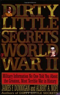 cover of the book Dirty Little Secrets of World War Ii: Military Information No One Told You...  