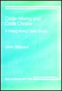 cover of the book Code Mixing and Code Choice: A Hong Kong Case Study (Multilingual Matters)  