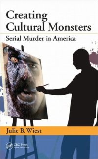 cover of the book Creating Cultural Monsters: Serial Murder in America  