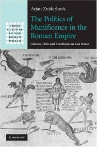 cover of the book The Politics of Munificence in the Roman Empire: Citizens, Elites and Benefactors in Asia Minor (Greek Culture in the Roman World)  