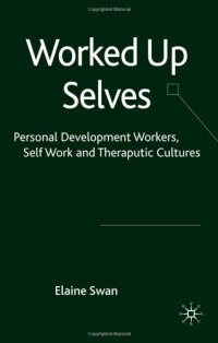 cover of the book Worked Up Selves: Personal Development Workers, Self Work and Therapeutic Cultures  