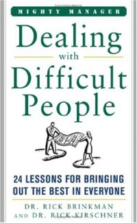 cover of the book Dealing With Difficult People: 24 Lessons for Bring Out the Best In Everyone (Mighty Managers Series)  