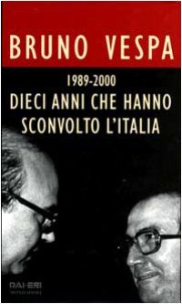 cover of the book Dieci anni che hanno sconvolto l'Italia. 1989-2000