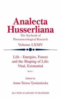 cover of the book Life – Energies, Forces and the Shaping of Life: Vital, Existential: Book 1 (Analecta Husserliana)  