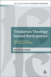 cover of the book Trinitarian Theology beyond Participation: Augustine's De Trinitate and Contemporary Theology (T&T Clark Studies In Systematic Theology)  