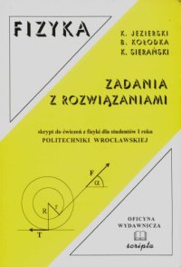 cover of the book Fizyka: zadania z rozwiązaniami : skrypt do ćwiczeń z fizyki dla studentów I roku, Part 1  