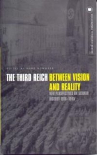 cover of the book The Third Reich Between Vision and Reality: New Perspectives on German History 1918-1945 (German Historical Perspectives)  