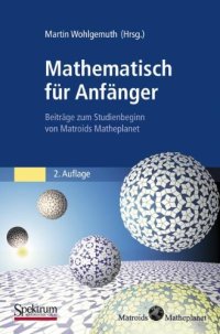 cover of the book Mathematisch für Anfänger: Beiträge zum Studienbeginn von Matroids Matheplanet, 2. Auflage  