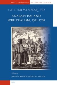 cover of the book A Companion to Anabaptism and Spiritualism, 1521-1700