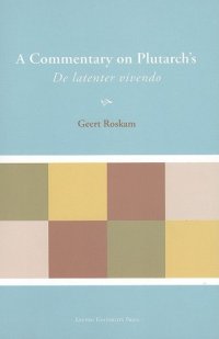 cover of the book A Commentary on Plutarch's De Latenter Vivendo  