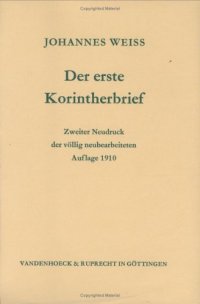 cover of the book Der erste Korintherbrief, Zweiter Nachdruck (Kritisch-exegetischer Kommentar über das Neue Testament 5)  issue 9. völlig neubearb. Aufl. 1910, 2. Nachdruck 1977