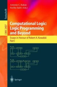 cover of the book Computational Logic: Logic Programming and Beyond: Essays in Honour of Robert A. Kowalski Part I