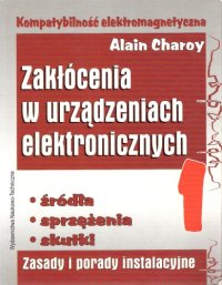 cover of the book Kompatybilność elektromagnetyczna: zakłócenia w urządzeniach elektronicznych. Źródła, sprzężenia, skutki : zasady i porady instalacyjne, Volume 1  