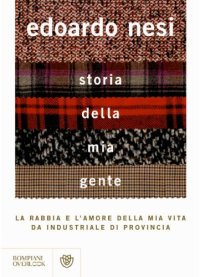 cover of the book Storia della mia gente : la rabbia e l'amore della mia vita da industriale di provincia  