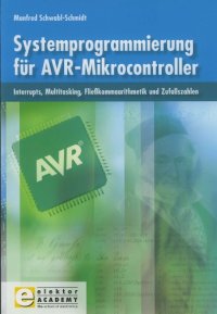 cover of the book Systemprogrammierung für AVR-Mikrocontroller: Interrupts, Multitasking, Fließkommaarithmetik und Zufallszahlen: BD 1  