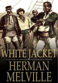 cover of the book White Jacket or the World in a Man-Of-War  