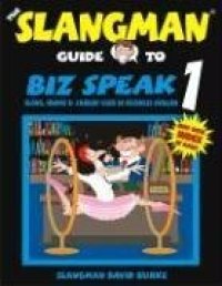 cover of the book The Slangman Guide to Biz Speak 1 (Slangman Guides to Biz Speak)  