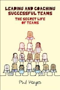 cover of the book Leading and Coaching Teams to Success: The Secret Life of Teams  