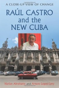 cover of the book Raul Castro and the New Cuba: A Close-Up View of Change  