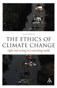 cover of the book The Ethics of Climate Change: Right and Wrong in a Warming World (Think Now)  