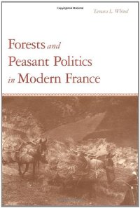 cover of the book Forests and peasant politics in modern France  