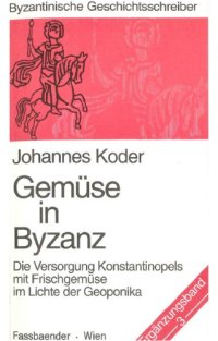 cover of the book Gemüse in Byzanz: Die Versorgung Konstantinopels mit Frischgemüse im Lichte der Geoponika  