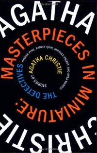 cover of the book Masterpieces in Miniature: Stories: The Detectives; Parker Pyne; Harley Quin, Hercule Poirot, and Miss Marple  