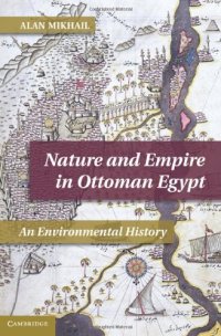 cover of the book Nature and Empire in Ottoman Egypt: An Environmental History (Studies in Environment and History)  