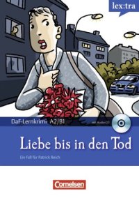 cover of the book Lextra - Deutsch als Fremdsprache - DaF-Lernkrimis A2 B1: Ein Fall für Patrick Reich: Liebe bis in den Tod: Krimi-Lektüre mit Hörbuch: Lextra - ... für Patrick Reich. Krimi-Lektüre mit Hörbuch  