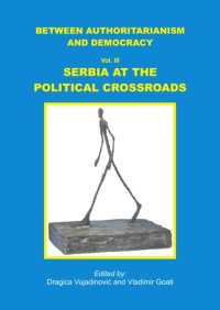 cover of the book Between Authoritarianism and Democracy. Vol. III: Serbia at the Political Crossroads  