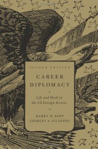 cover of the book Career Diplomacy: Life and Work in the US Foreign Service - 2nd Edition  