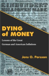 cover of the book Dying of Money - Lessons of the Great German and American Inflations  