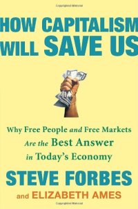 cover of the book How Capitalism Will Save Us: Why Free People and Free Markets Are the Best Answer in Today's Economy  