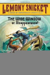 cover of the book The Wide Window: Or, Disappearance! (A Series of Unfortunate Events, Book 3)  