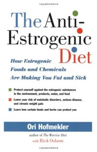 cover of the book The Anti-Estrogenic Diet: How Estrogenic Foods and Chemicals Are Making You Fat and Sick  