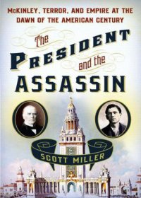 cover of the book The President and the Assassin: McKinley, Terror, and Empire at the Dawn of the American Century  