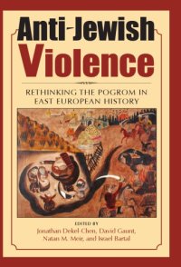 cover of the book Anti-Jewish Violence: Rethinking the Pogrom in East European History  