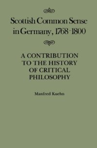 cover of the book Scottish Common Sense in Germany, 1768-1800: A Contribution to the History of Critical Philosophy (Mcgill-Queen's Studies in the History of Ideas)  