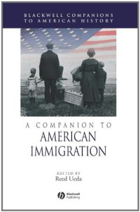 cover of the book A Companion to American Immigration (Blackwell Companions to American History)  