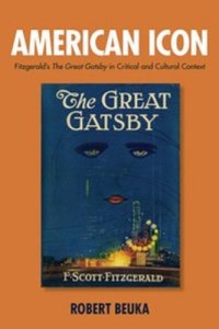 cover of the book American Icon: Fitzgerald's the Great Gatsby in Critical and Cultural Context  