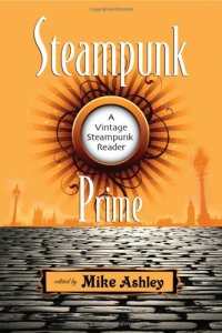 cover of the book Steampunk Prime: A Vintage Steampunk Reader  